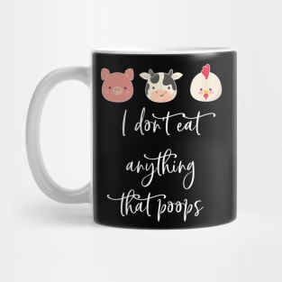 I Dont Eat Anything That Poops Vegetarian Vegan Mug